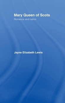 Mary Queen of Scots: Romance and Nation