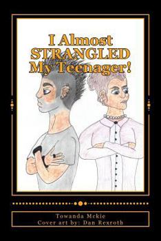 Paperback I Almost STRANGLED My Teenager! Book