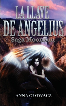 La Llave de Angelius: Saga MoonSun