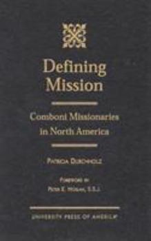 Hardcover Defining Mission: Comboni Missionaries in North America Book