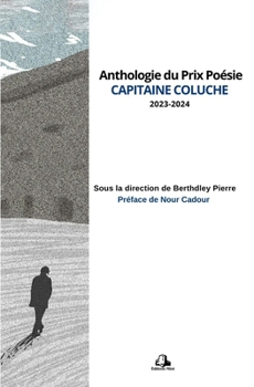Anthologie du Prix Poésie Capitaine Coluche (French Edition)