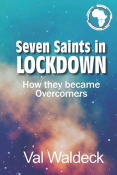 Paperback Seven Saints in Lockdown: How They Became Overcomers Book