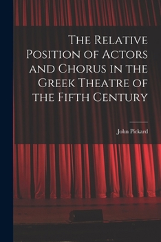 The Relative Position of Actors and Chorus in the Greek Theatre of the Fifth Century