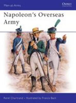 Napoleon's Overseas Army (Men at Arms Series, 211) - Book #211 of the Osprey Men at Arms