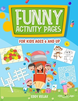 Funny activity pages for kids ages 6 and up: mazes, puzzle games, word search, coloring pages, dot-to-dot, find the differences, cut and glue, cross word