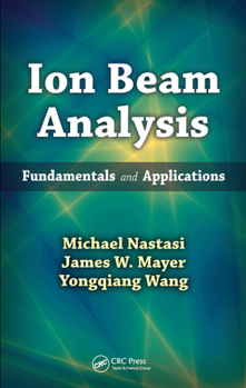 Hardcover Ion Beam Analysis: Fundamentals and Applications Book