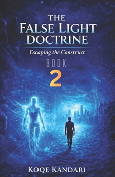 Paperback The False Light Doctrine Book 2: Escaping the Construct Book