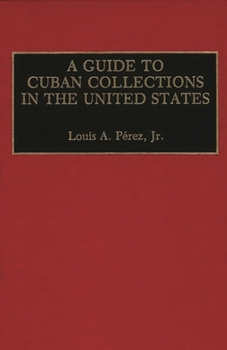 Hardcover A Guide to Cuban Collections in the United States Book