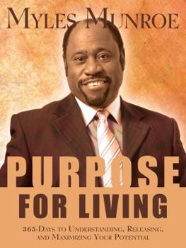 Paperback Purpose for Living: 365 Days to Understanding, Releasing, and Maximizing Your Potential Book