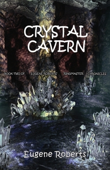 Paperback Crystal Cavern: Book Two of Eugene Roberts Ringmaster Chronicles Book