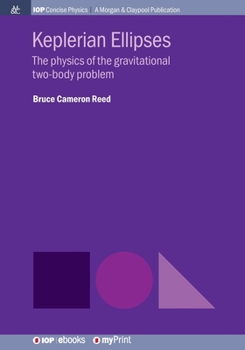 Paperback Keplerian Ellipses: The physics of the gravitational two-body problem Book