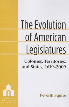 Paperback The Evolution of American Legislatures: Colonies, Territories, and States, 1619-2009 Book