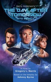 Gerry Anderson's The Day After Tomorrow: Into Infinity - Book #1 of the Into Infinity @ Big Finish 