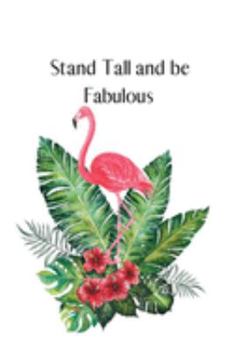 Stand Tall and be Fabulous: Flamingo Gifts for Woman Blank Lined Notebook Journal & Planner | 6 x 9 inches, College Ruled Lined,110 Pages