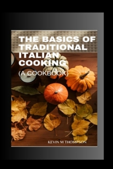 Paperback Basic Of Traditional Italian Cooking: A Cookbook Book