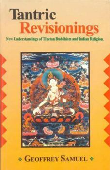 Hardcover Tantric Revisionings: New Understanding of Tibetan Buddhism and Indian Religion Book