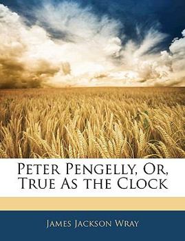 Paperback Peter Pengelly, Or, True as the Clock Book