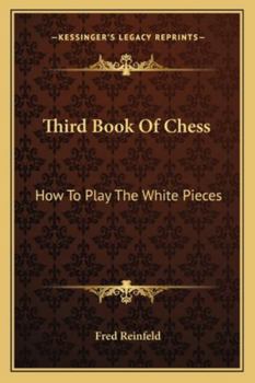 Third Book Of Chess: How To Play The White Pieces
