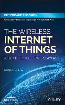 Hardcover The Wireless Internet of Things: A Guide to the Lower Layers Book