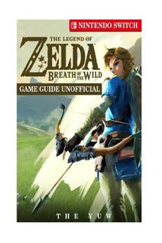 Paperback The Legend of Zelda Breath of the Wild Nintendo Switch Game Guide Unofficial Book