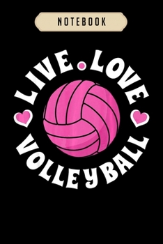 Paperback Volleyball Journal Notebook: Live Love Volleyball For Women Girls Volleyball Fan journal, 6x9,100 pages blank lined journal/Notebook.That makes a f Book