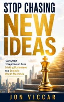 Paperback Chasing New Ideas: How Smart Entrepreneurs Turn Existing Businesses into Scalable Wealth Machines Book