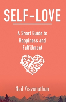 Paperback Self-Love: A Short Guide to Happiness and Fulfillment Book
