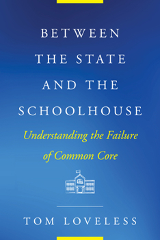 Paperback Between the State and the Schoolhouse: Understanding the Failure of Common Core Book