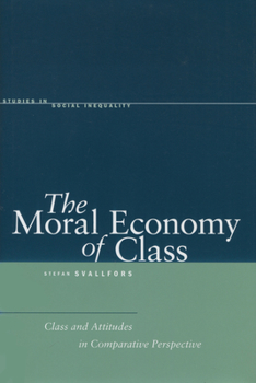 Hardcover The Moral Economy of Class: Class and Attitudes in Comparative Perspective Book