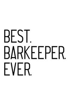 BEST BARKEEPER EVER: Lined Journal, Diary, Notebook, 6x9 inches with 120 Pages. Funny Occupation, Profession, Career, Entrepreneur