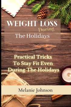 Paperback Weight Loss During The Holiday: practical tricks to stay fit even during the holidays Book