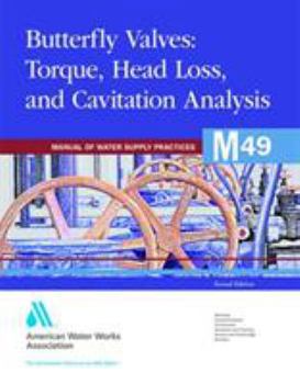 Paperback Butterfly Valves: Torque, Head Loss, and Cavitation Analysis (M49): Awwa Manual of Water Supply Practice Book