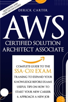 Paperback Aws Certified Solution Architect Associate: The Complete Guide To The Ssa C02 Exam, Traning To Expand Your Knowledge Before Exams, Useful Tips On How Book