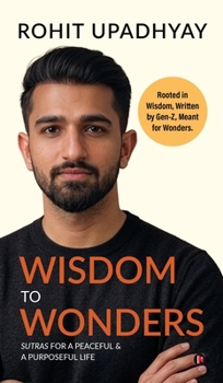 Hardcover Wisdom to Wonders: Sutras for A Peaceful and A Purposeful life Book