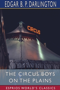 The Circus Boys on the Plains: Or, the Young Advance Agents ahead of the Show - Book #5 of the Circus Boys