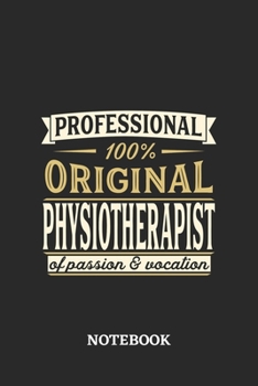 Professional Original Physiotherapist Notebook of Passion and Vocation: 6x9 inches - 110 blank numbered pages • Perfect Office Job Utility • Gift, Present Idea