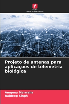 Projeto de antenas para aplicações de telemetria biológica (Portuguese Edition)