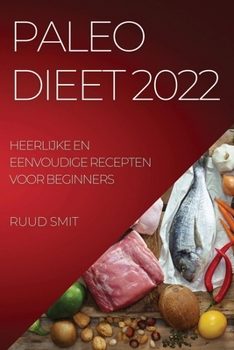 Paperback Paleo Dieet 2022: Heerlijke En Eenvoudige Recepten Voor Beginners [Dutch] Book