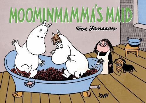 Moominmamma's Maid - Book #6 of the Moomin Comic Strip