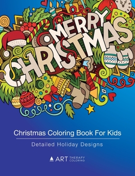 Paperback Christmas Coloring Book For Kids: Detailed Holiday Designs: Coloring For Kids, Older Kids, Girls, Boys, Tweens, Coloring Pages Designs With Christmas Book