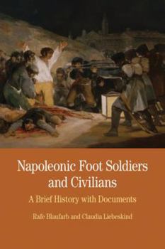 Paperback Napoleonic Foot Soldiers and Civilians: A Brief History with Documents Book