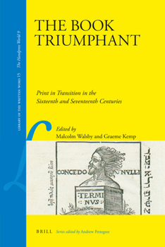 Leather Bound The Book Triumphant: Print in Transition in the Sixteenth and Seventeenth Centuries Book