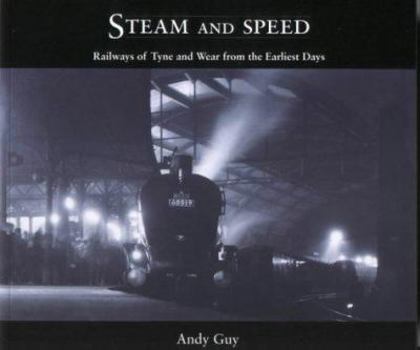 Paperback Steam and speed: railways of Tyne and Wear from the earliest days Book
