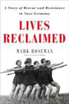 Hardcover Lives Reclaimed: A Story of Rescue and Resistance in Nazi Germany Book