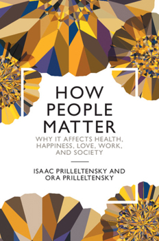 Paperback How People Matter: Why It Affects Health, Happiness, Love, Work, and Society Book