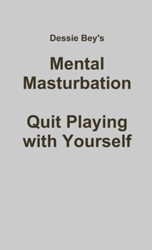 Paperback Mental Masturbation: Quit Playing with Yourself Book