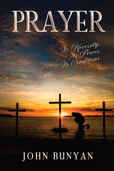 Paperback Prayer: Its Necessity, Its Power, Its Conditions Book