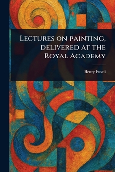 Paperback Lectures on Painting, Delivered at the Royal Academy Book