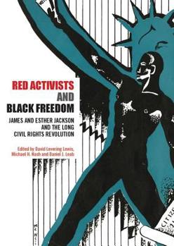 Paperback Red Activists and Black Freedom: James and Esther Jackson and the Long Civil Rights Revolution Book