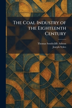 The Coal Industry of the Eighteenth Century